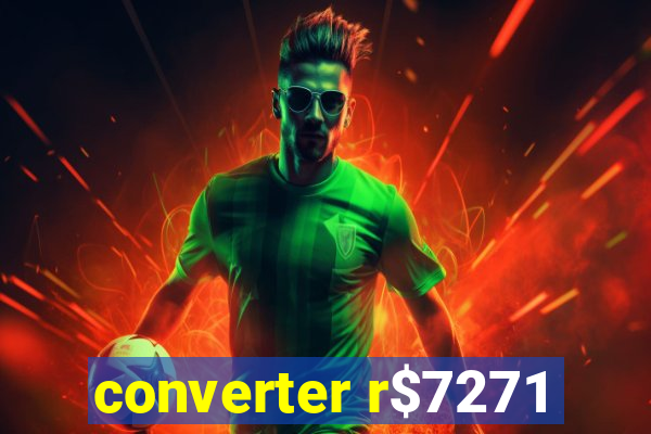converter r$7271